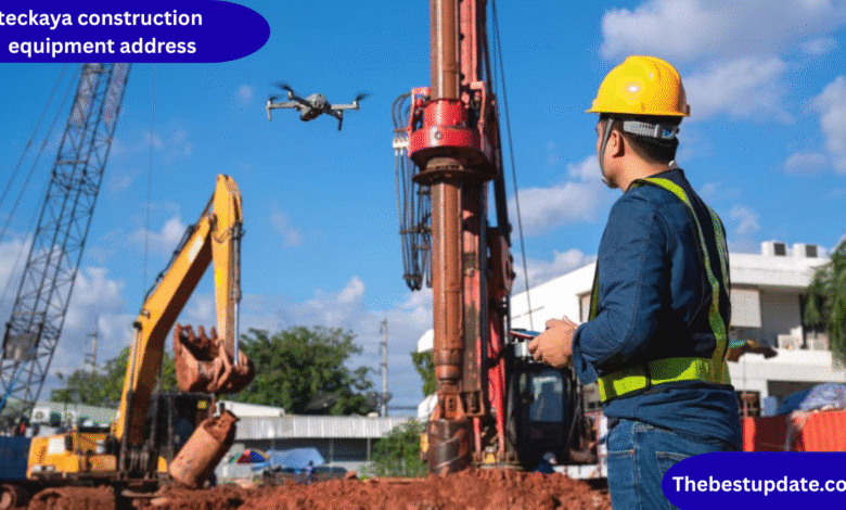 teckaya construction equipment address