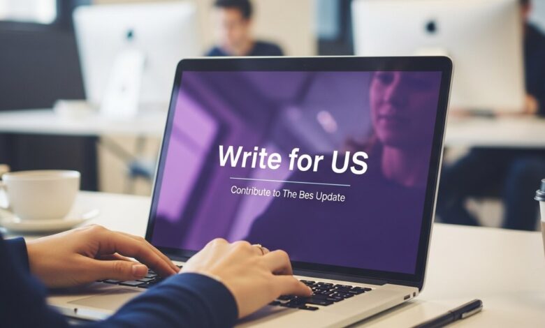 Write for Us – Contribute to TheBestUpdate Write for Us Guest Post Opportunities – TheBestUpdate